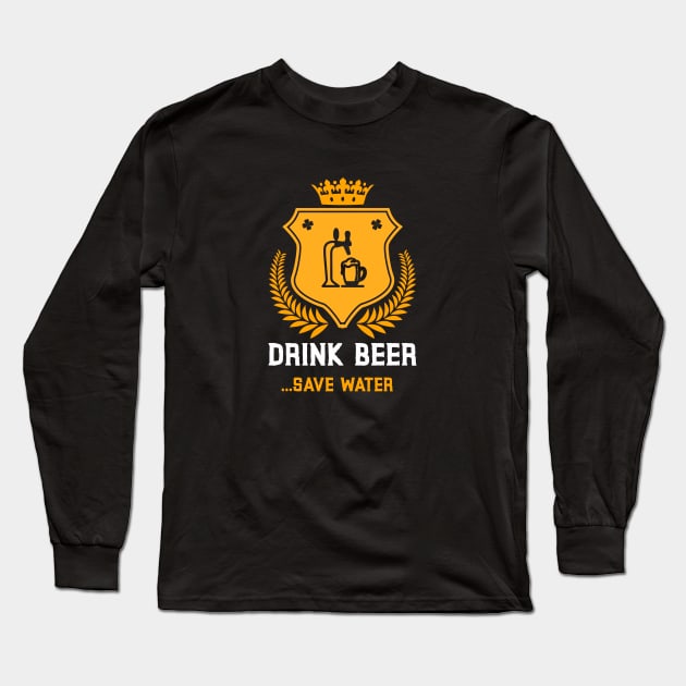 Drink Beer Save Water Long Sleeve T-Shirt by BeerShirtly01
